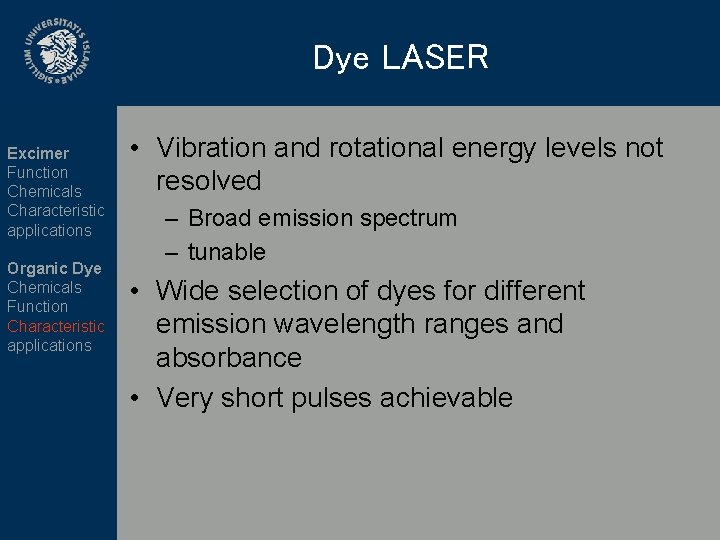 Dye LASER Excimer Function Chemicals Characteristic applications Organic Dye Chemicals Function Characteristic applications •