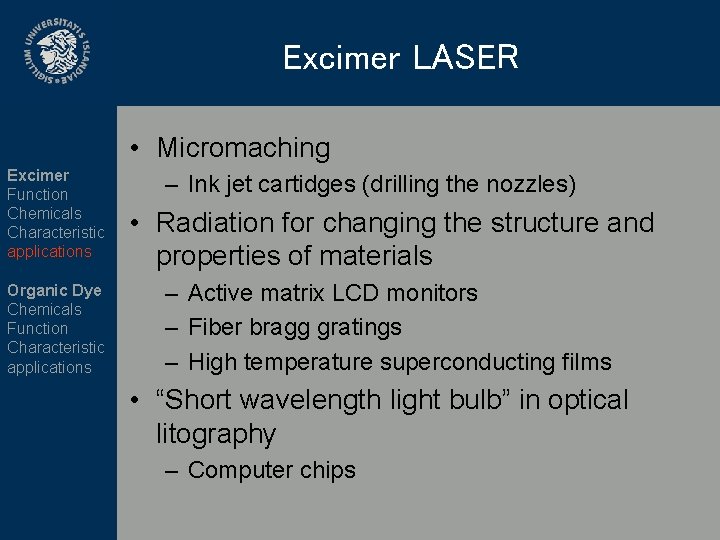 Excimer LASER • Micromaching Excimer Function Chemicals Characteristic applications Organic Dye Chemicals Function Characteristic