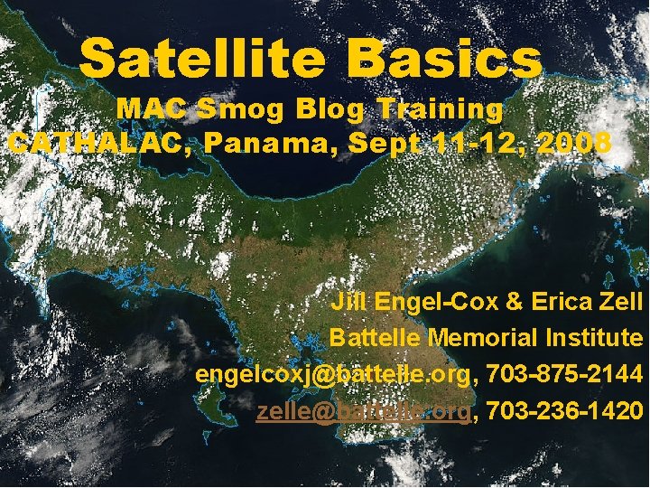 Satellite Basics MAC Smog Blog Training CATHALAC, Panama, Sept 11 -12, 2008 Jill Engel-Cox