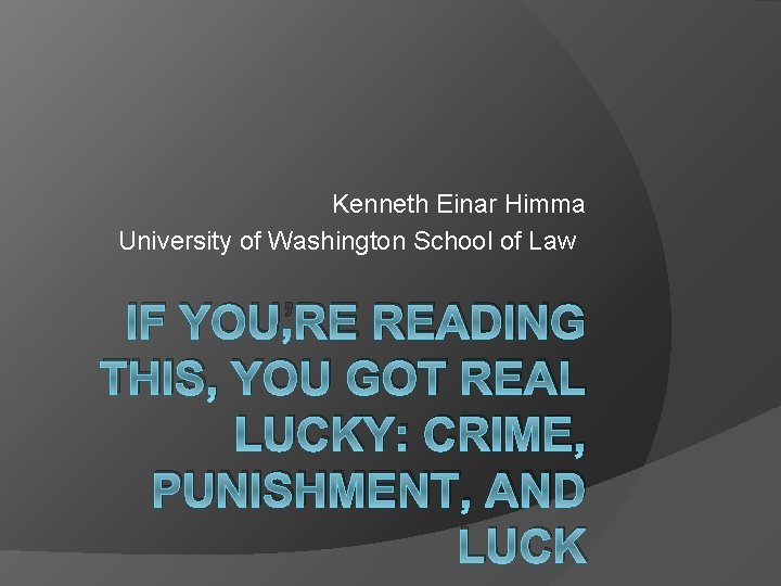 Kenneth Einar Himma University of Washington School of Law IF YOU’RE READING THIS, YOU