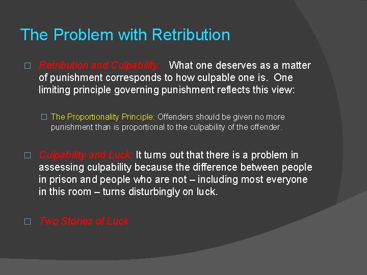 The Problem with Retribution � Retribution and Culpability: What one deserves as a matter