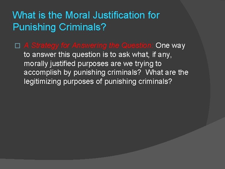 What is the Moral Justification for Punishing Criminals? � A Strategy for Answering the
