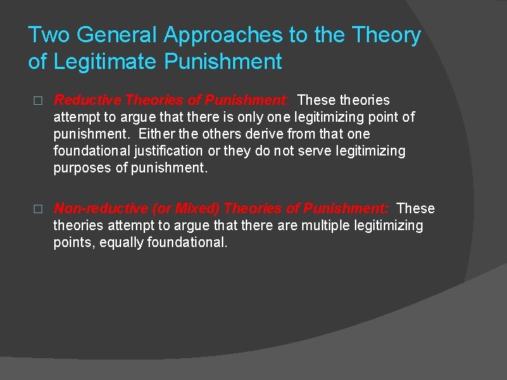 Two General Approaches to the Theory of Legitimate Punishment � Reductive Theories of Punishment: