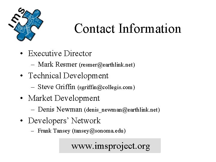 Contact Information • Executive Director – Mark Resmer (resmer@earthlink. net) • Technical Development –
