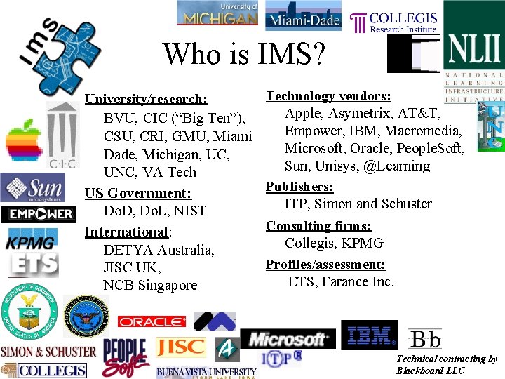 Who is IMS? University/research: Technology vendors: Apple, Asymetrix, AT&T, BVU, CIC (“Big Ten”), Empower,