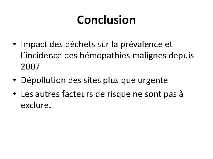 Conclusion • Impact des déchets sur la prévalence et l’incidence des hémopathies malignes depuis