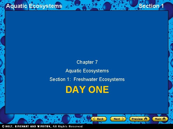 Aquatic Ecosystems Section 1 Chapter 7 Aquatic Ecosystems Section 1: Freshwater Ecosystems DAY ONE