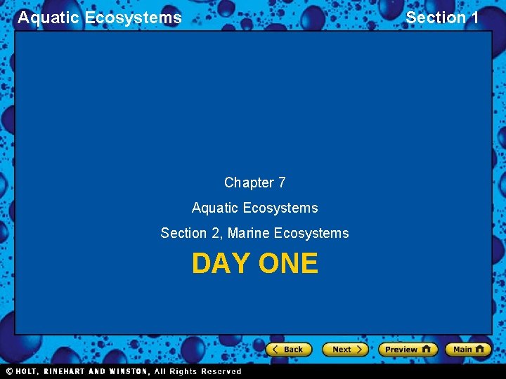 Aquatic Ecosystems Section 1 Chapter 7 Aquatic Ecosystems Section 2, Marine Ecosystems DAY ONE