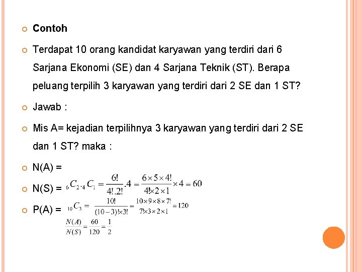  Contoh Terdapat 10 orang kandidat karyawan yang terdiri dari 6 Sarjana Ekonomi (SE)