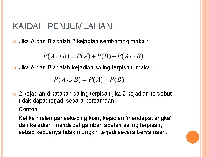 KAIDAH PENJUMLAHAN Jika A dan B adalah 2 kejadian sembarang maka : Jika A KAIDAH PENJUMLAHAN Jika A dan B adalah 2 kejadian sembarang maka : Jika A