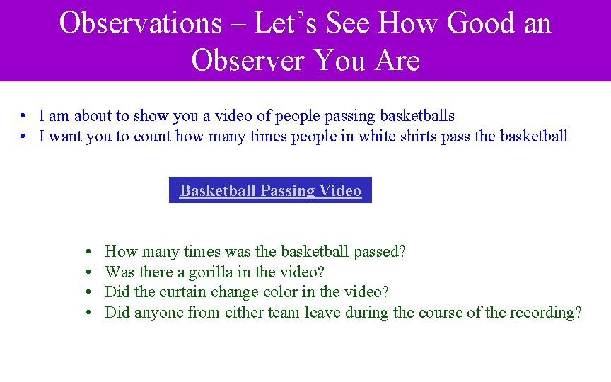 Observations – Let’s See How Good an Observer You Are • I am about