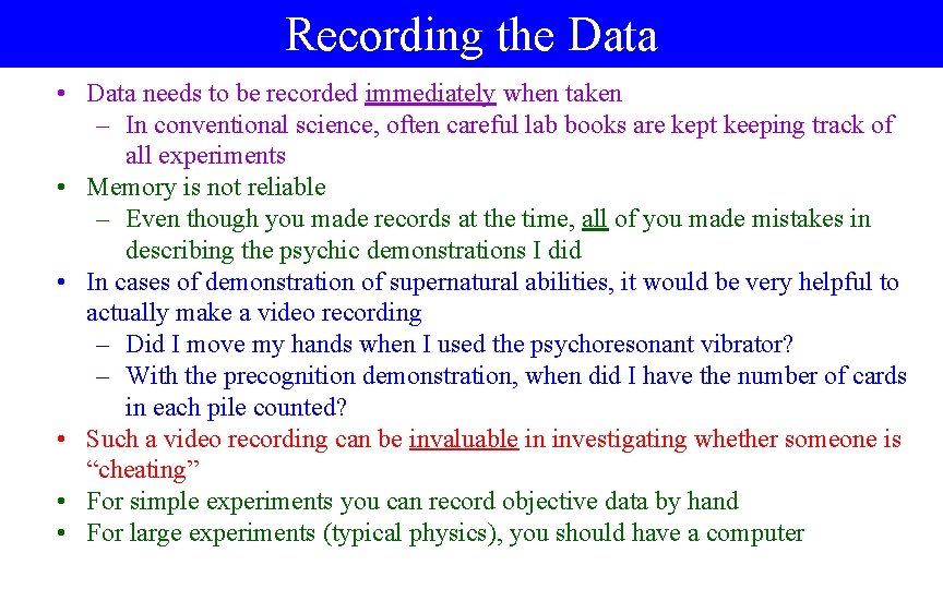 Recording the Data • Data needs to be recorded immediately when taken – In