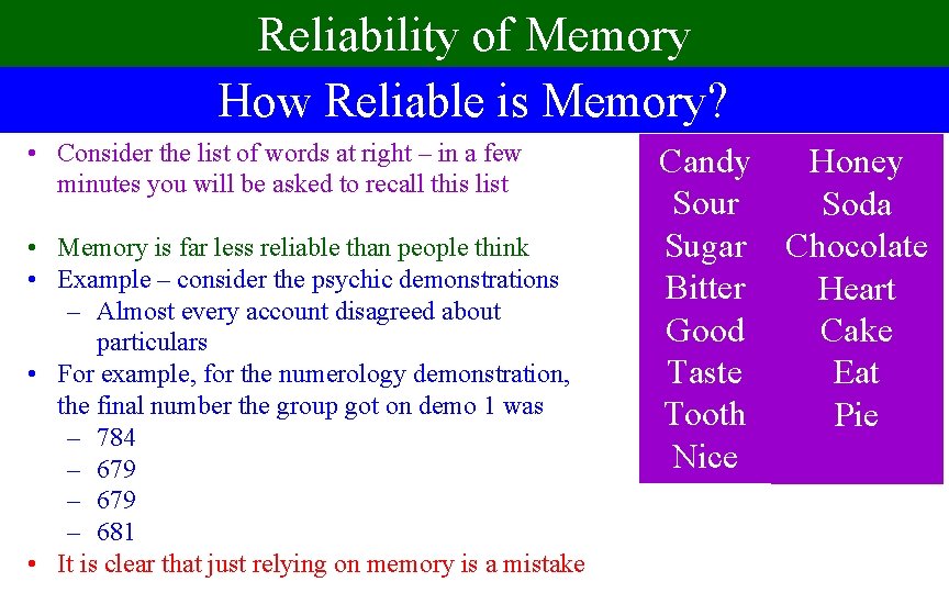 Reliability of Memory How Reliable is Memory? • Consider the list of words at