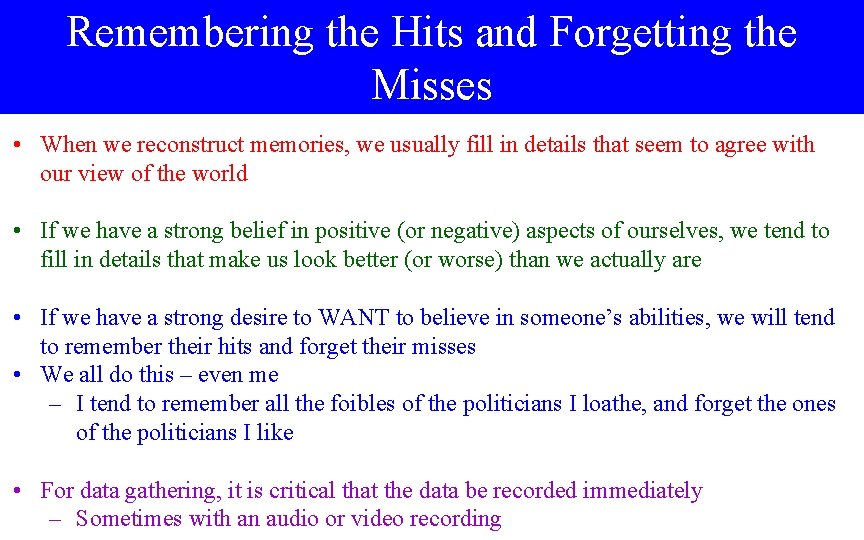 Remembering the Hits and Forgetting the Misses • When we reconstruct memories, we usually