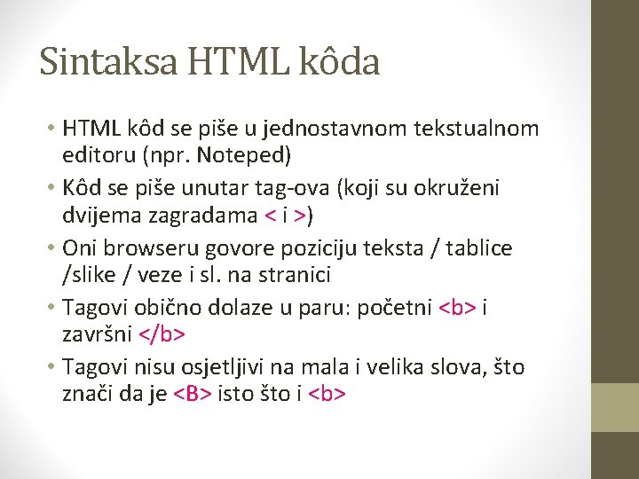 Sintaksa HTML kôda • HTML kôd se piše u jednostavnom tekstualnom editoru (npr. Noteped)