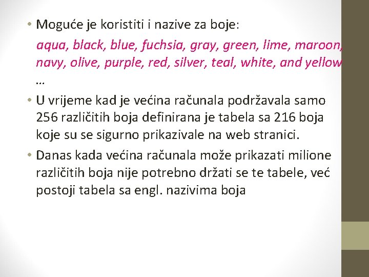  • Moguće je koristiti i nazive za boje: aqua, black, blue, fuchsia, gray,