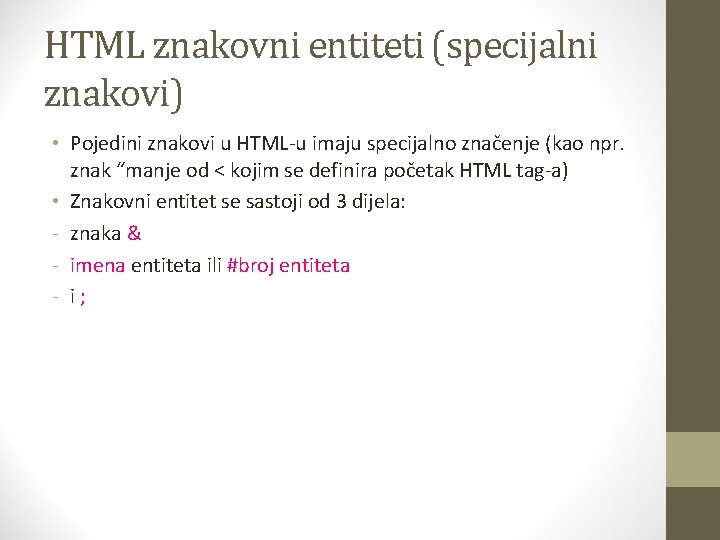 HTML znakovni entiteti (specijalni znakovi) • Pojedini znakovi u HTML-u imaju specijalno značenje (kao