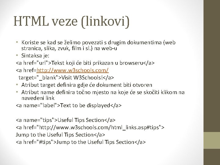 HTML veze (linkovi) • Koriste se kad se želimo povezati s drugim dokumentima (web