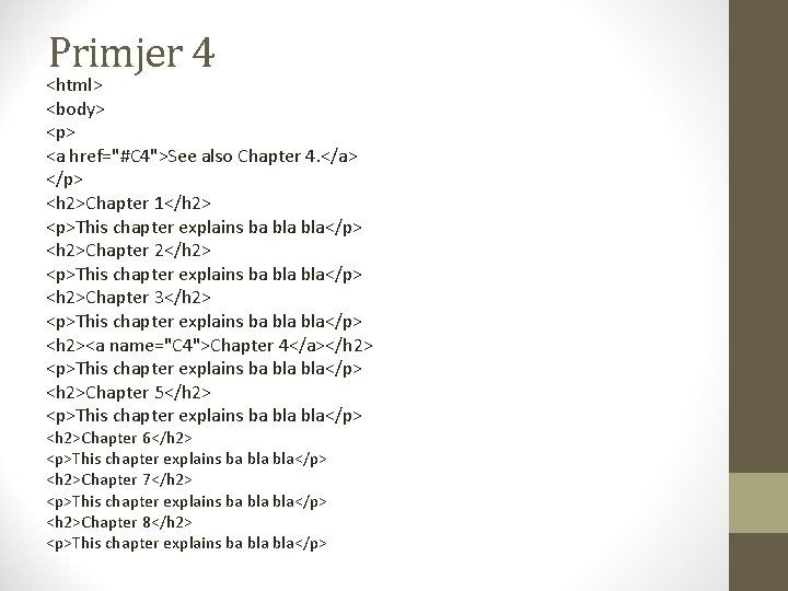 Primjer 4 <html> <body> <p> <a href="#C 4">See also Chapter 4. </a> </p> <h