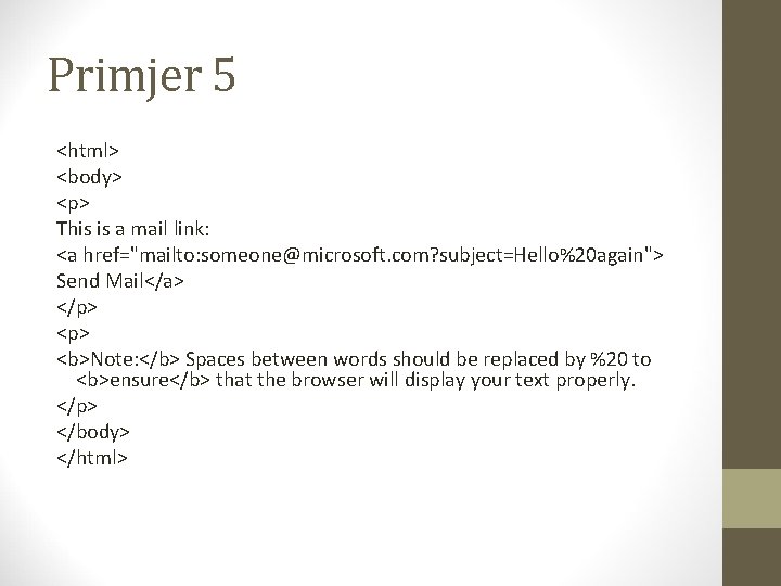 Primjer 5 <html> <body> <p> This is a mail link: <a href="mailto: someone@microsoft. com?