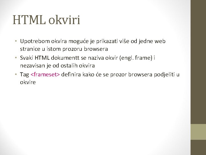 HTML okviri • Upotrebom okvira moguće je prikazati više od jedne web stranice u