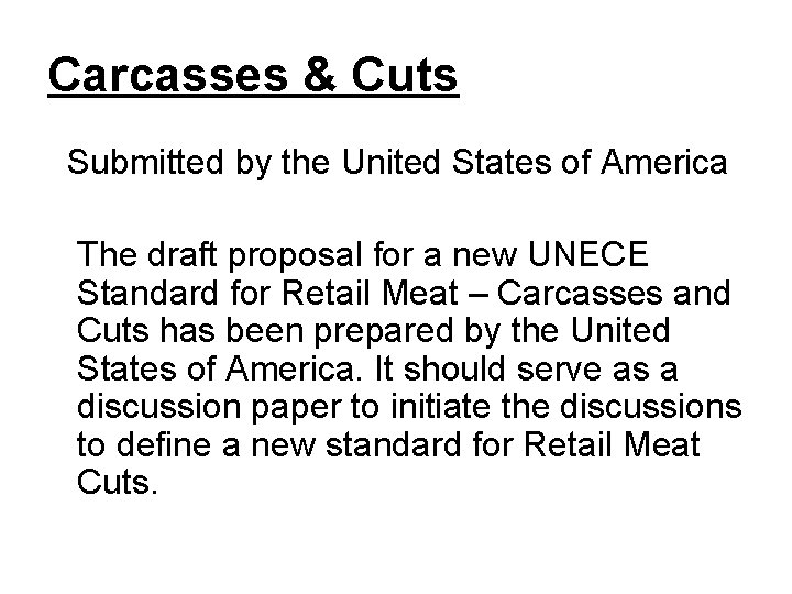 Carcasses & Cuts Submitted by the United States of America The draft proposal for Carcasses & Cuts Submitted by the United States of America The draft proposal for