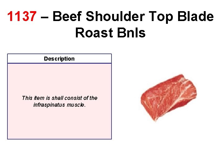 1137 – Beef Shoulder Top Blade Roast Bnls Description This item is shall consist 1137 – Beef Shoulder Top Blade Roast Bnls Description This item is shall consist
