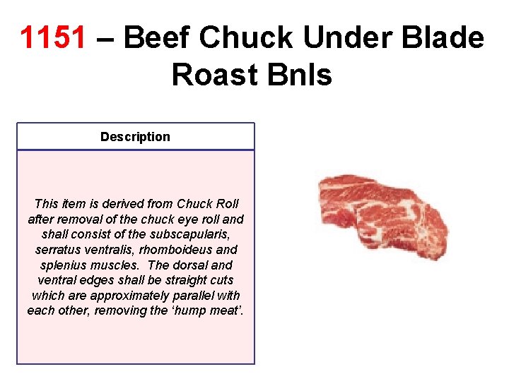 1151 – Beef Chuck Under Blade Roast Bnls Description This item is derived from 1151 – Beef Chuck Under Blade Roast Bnls Description This item is derived from