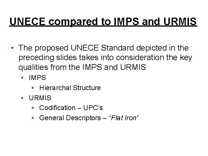 UNECE compared to IMPS and URMIS • The proposed UNECE Standard depicted in the UNECE compared to IMPS and URMIS • The proposed UNECE Standard depicted in the