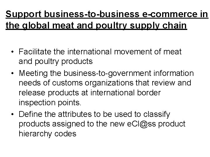 Support business-to-business e-commerce in the global meat and poultry supply chain • Facilitate the Support business-to-business e-commerce in the global meat and poultry supply chain • Facilitate the