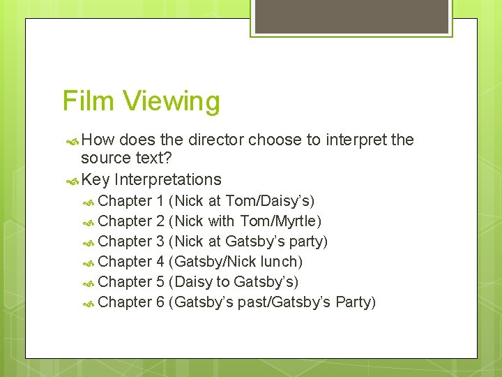 Film Viewing How does the director choose to interpret the source text? Key Interpretations