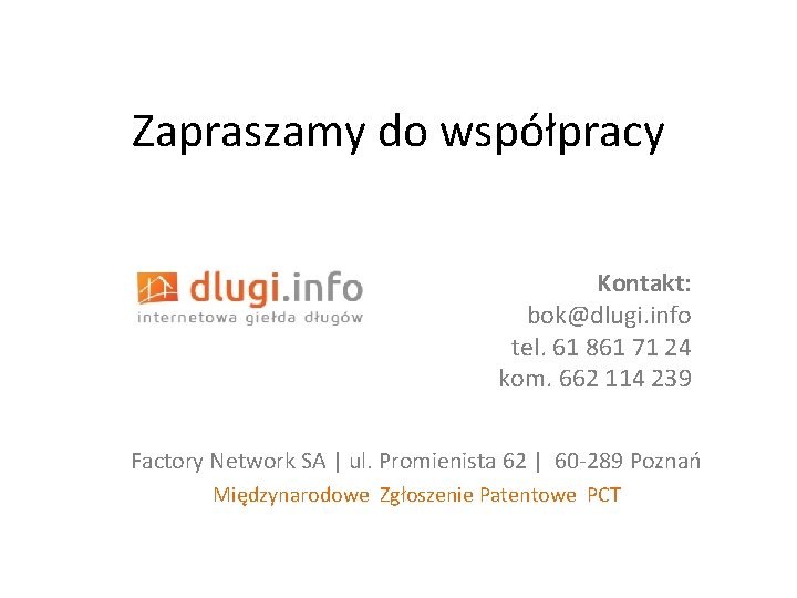 Zapraszamy do współpracy Kontakt: bok@dlugi. info tel. 61 861 71 24 kom. 662 114