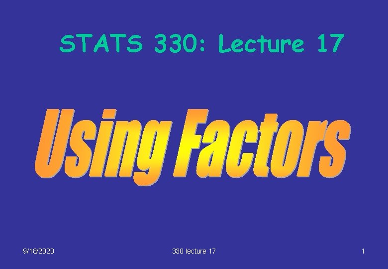 STATS 330: Lecture 17 9/18/2020 330 lecture 17 1 