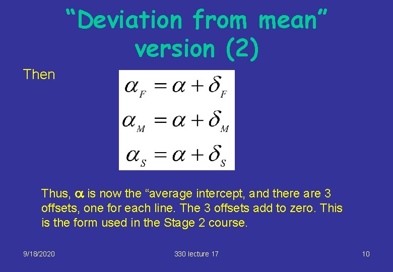 “Deviation from mean” version (2) Then Thus, a is now the “average intercept, and