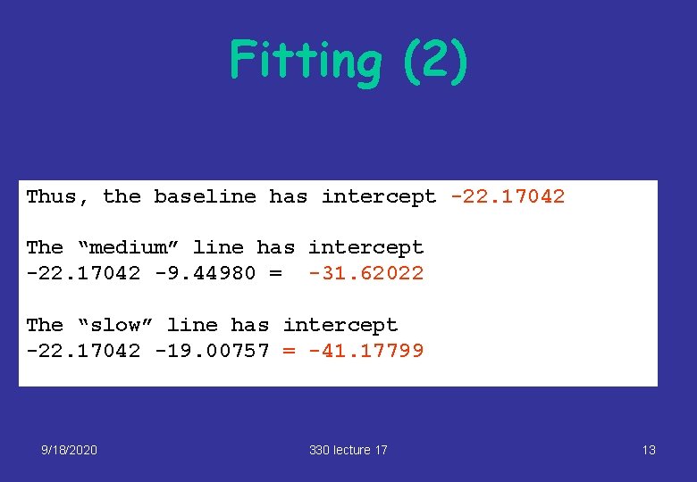 Fitting (2) Thus, the baseline has intercept -22. 17042 The “medium” line has intercept