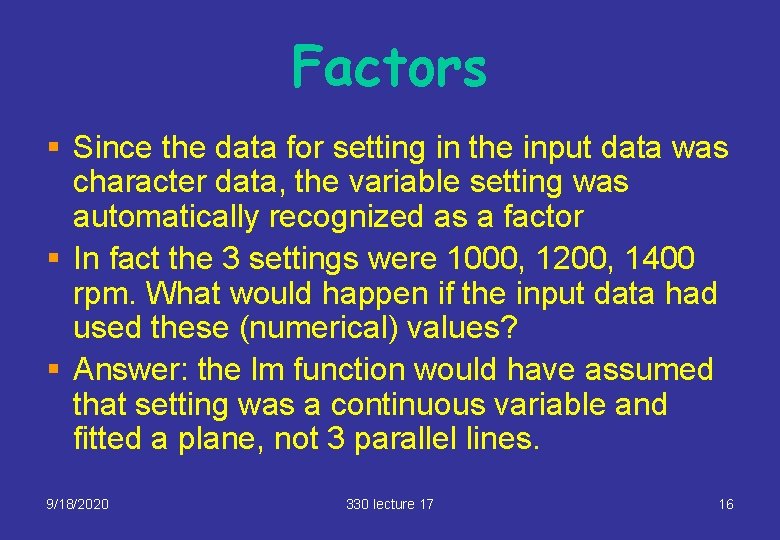 Factors § Since the data for setting in the input data was character data,