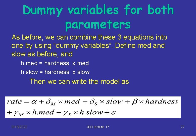 Dummy variables for both parameters As before, we can combine these 3 equations into