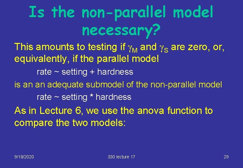 Is the non-parallel model necessary? This amounts to testing if g. M and g.