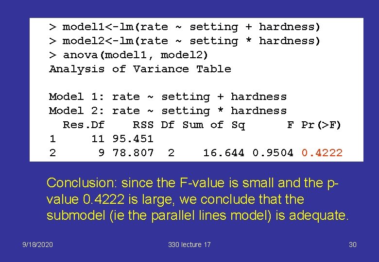 > model 1<-lm(rate ~ setting + hardness) > model 2<-lm(rate ~ setting * hardness)