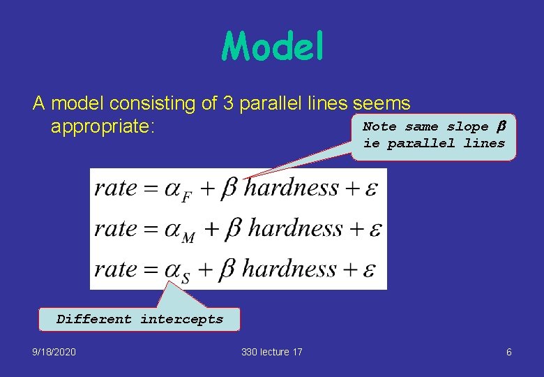 Model A model consisting of 3 parallel lines seems Note same appropriate: slope b