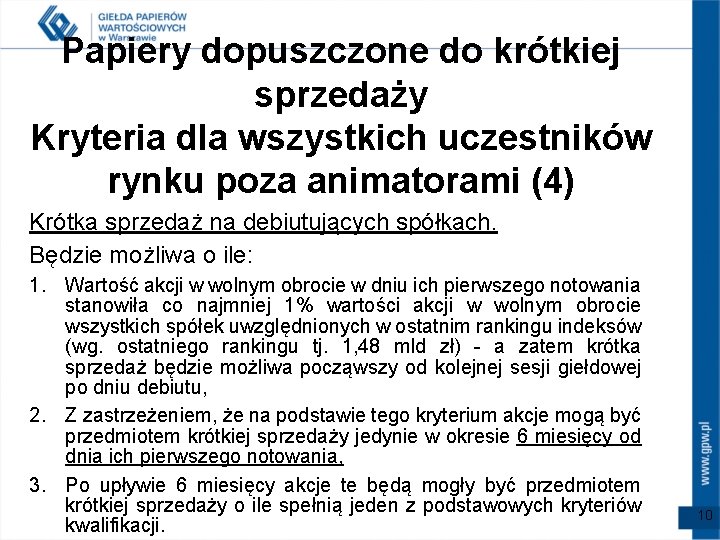 Papiery dopuszczone do krótkiej sprzedaży Kryteria dla wszystkich uczestników rynku poza animatorami (4) Krótka Papiery dopuszczone do krótkiej sprzedaży Kryteria dla wszystkich uczestników rynku poza animatorami (4) Krótka