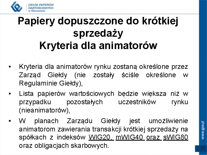 Papiery dopuszczone do krótkiej sprzedaży Kryteria dla animatorów • Kryteria dla animatorów rynku zostaną Papiery dopuszczone do krótkiej sprzedaży Kryteria dla animatorów • Kryteria dla animatorów rynku zostaną