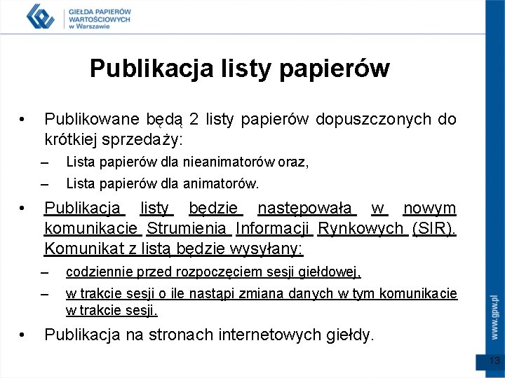 Publikacja listy papierów • • • Publikowane będą 2 listy papierów dopuszczonych do krótkiej