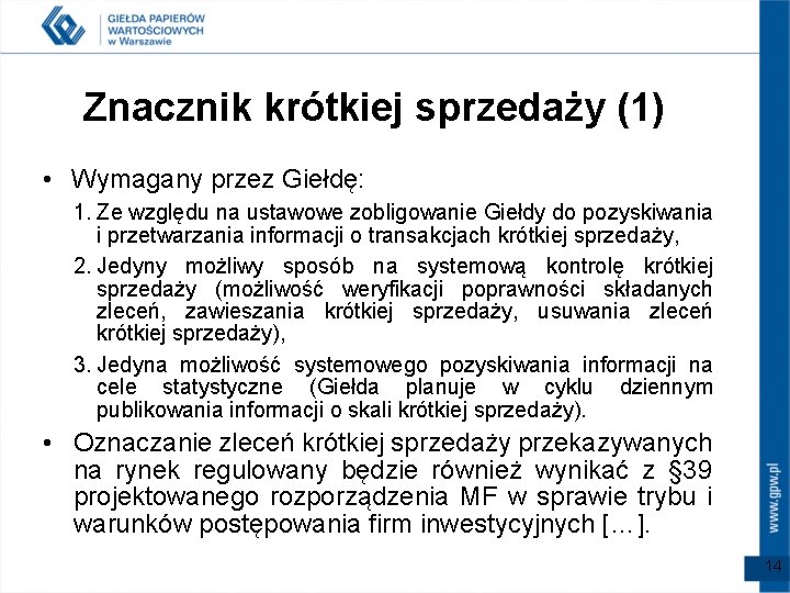 Znacznik krótkiej sprzedaży (1) • Wymagany przez Giełdę: 1. Ze względu na ustawowe zobligowanie