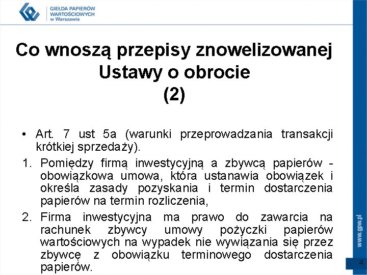 Co wnoszą przepisy znowelizowanej Ustawy o obrocie (2) • Art. 7 ust 5 a