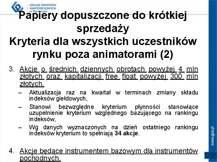 Papiery dopuszczone do krótkiej sprzedaży Kryteria dla wszystkich uczestników rynku poza animatorami (2) 3. Papiery dopuszczone do krótkiej sprzedaży Kryteria dla wszystkich uczestników rynku poza animatorami (2) 3.
