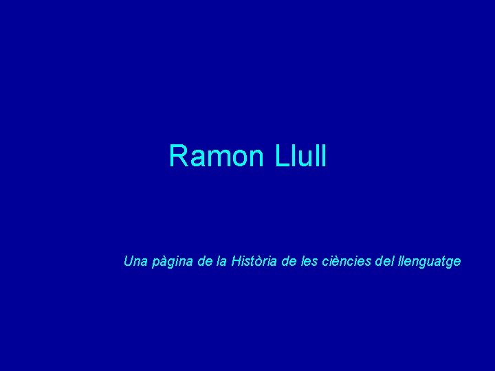 Ramon Llull Una pàgina de la Història de les ciències del llenguatge 