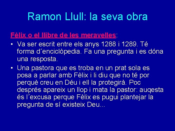 Ramon Llull: la seva obra Fèlix o el llibre de les meravelles: • Va