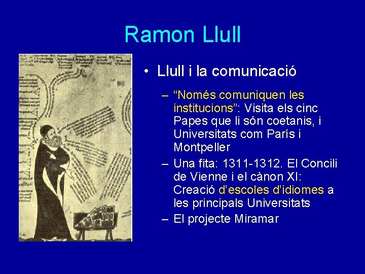 Ramon Llull • Llull i la comunicació – “Només comuniquen les institucions”: Visita els