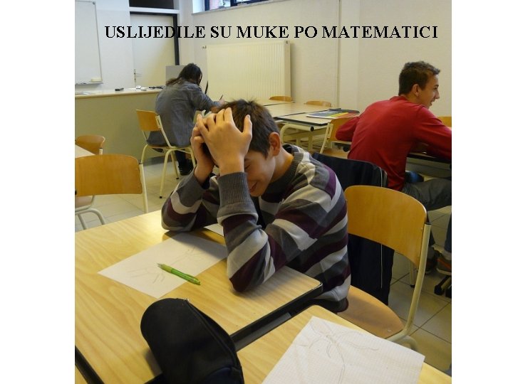 USLIJEDILE SU MUKE PO MATEMATICI 